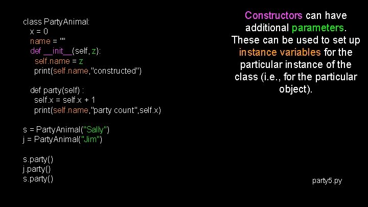 class Party. Animal: x = 0 name = "" def __init__(self, z): self. name