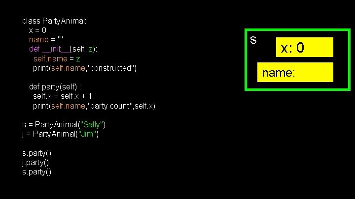 class Party. Animal: x = 0 name = "" def __init__(self, z): self. name