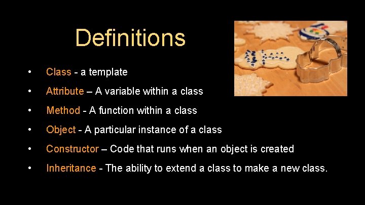 Definitions • Class - a template • Attribute – A variable within a class