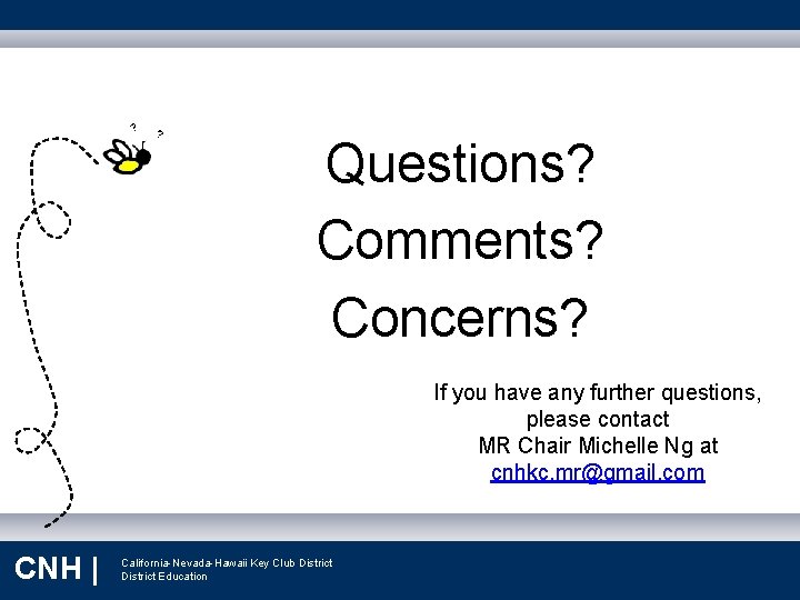 ? ? Questions? Comments? Concerns? If you have any further questions, please contact MR