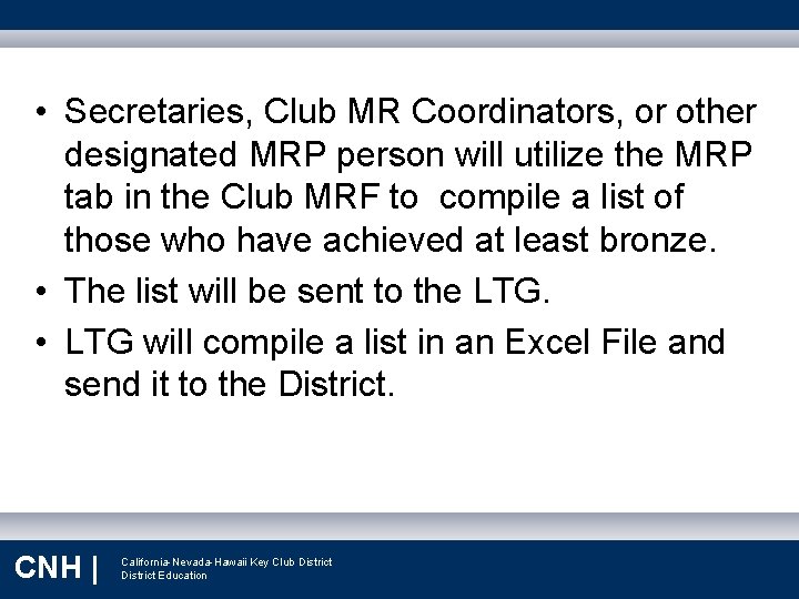 • Secretaries, Club MR Coordinators, or other designated MRP person will utilize the
