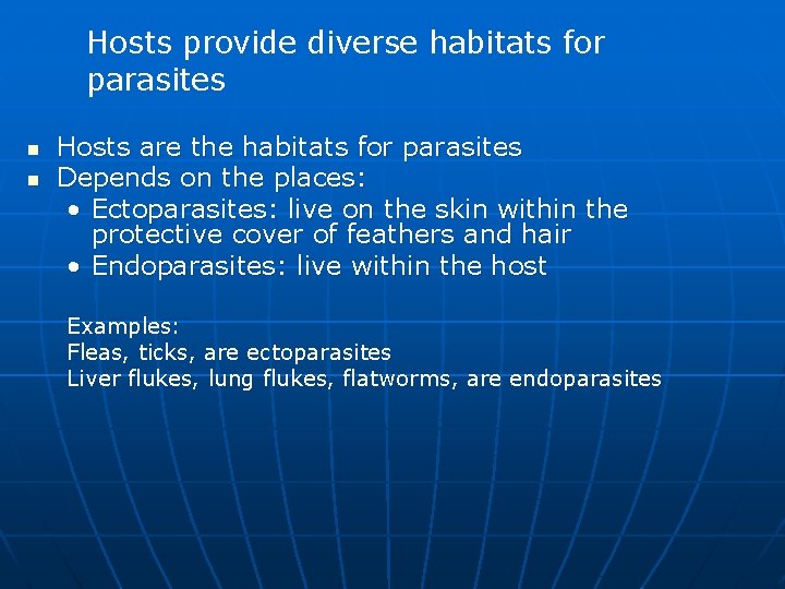 Hosts provide diverse habitats for parasites n n Hosts are the habitats for parasites