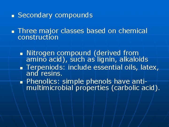 n Secondary compounds n Three major classes based on chemical construction n Nitrogen compound