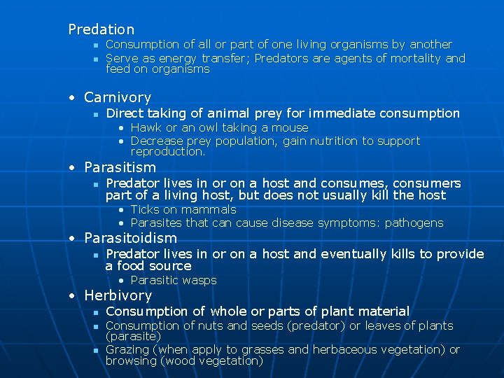 Predation n n Consumption of all or part of one living organisms by another