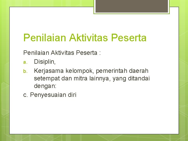 Penilaian Aktivitas Peserta : a. Disiplin, b. Kerjasama kelompok, pemerintah daerah setempat dan mitra