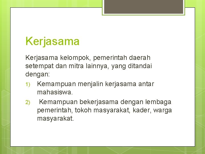 Kerjasama kelompok, pemerintah daerah setempat dan mitra lainnya, yang ditandai dengan: 1) Kemampuan menjalin