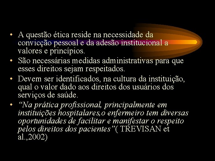  • A questão ética reside na necessidade da convicção pessoal e da adesão