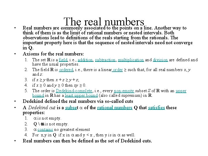  • • The real numbers Real numbers are commonly associated to the points