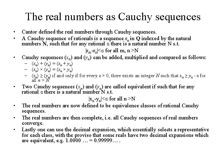 The real numbers as Cauchy sequences • • • Cantor defined the real numbers
