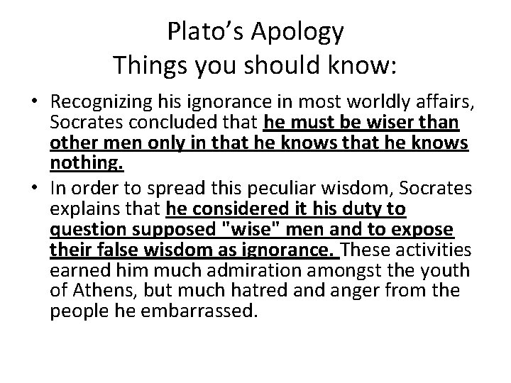 Plato’s Apology Things you should know: • Recognizing his ignorance in most worldly affairs,