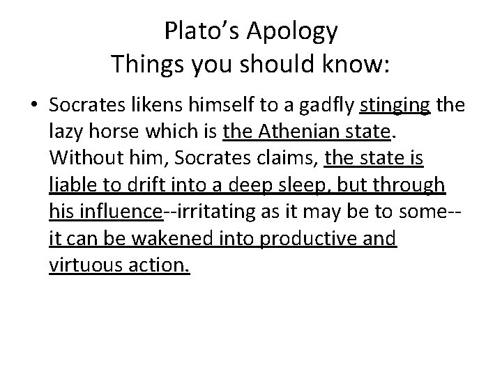 Plato’s Apology Things you should know: • Socrates likens himself to a gadfly stinging