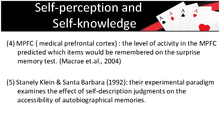 Self-perception and Self-knowledge (4) MPFC ( medical prefrontal cortex) : the level of activity
