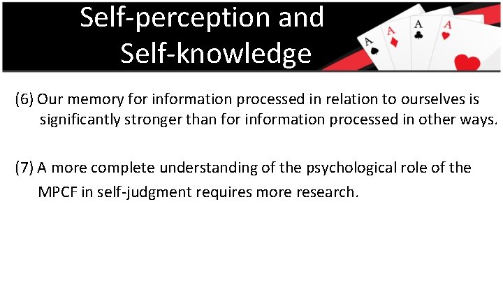 Self-perception and Self-knowledge (6) Our memory for information processed in relation to ourselves is