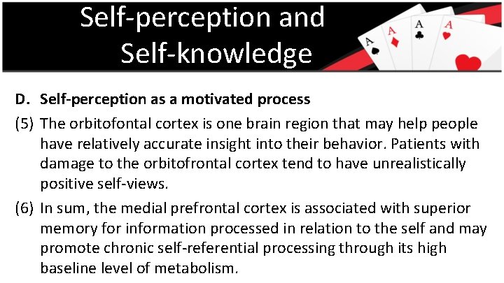 Self-perception and Self-knowledge D. Self-perception as a motivated process (5) The orbitofontal cortex is