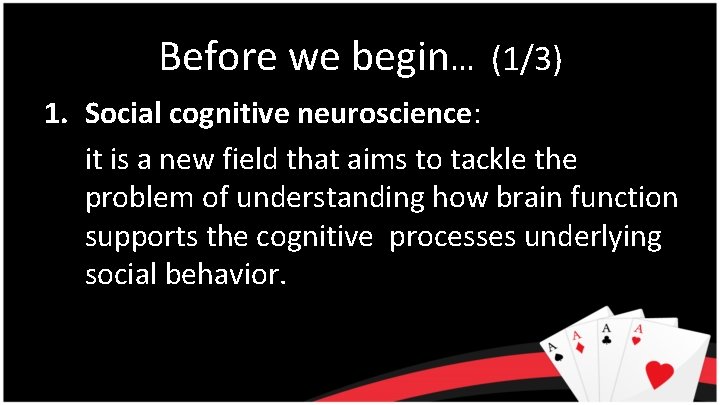 Before we begin… (1/3) 1. Social cognitive neuroscience: it is a new field that