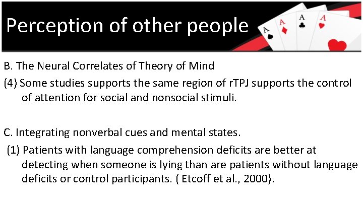 Perception of other people B. The Neural Correlates of Theory of Mind (4) Some