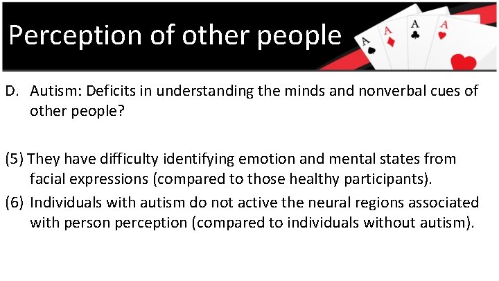Perception of other people D. Autism: Deficits in understanding the minds and nonverbal cues