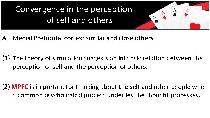 Convergence in the perception of self and others A. Medial Prefrontal cortex: Similar and