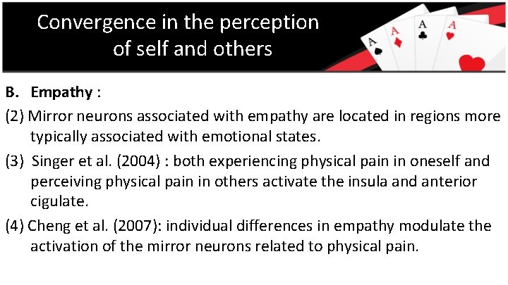 Convergence in the perception of self and others B. Empathy : (2) Mirror neurons