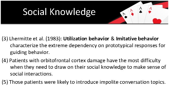 Social Knowledge (3) Lhermitte et al. (1983): Utilization behavior & Imitative behavior characterize the