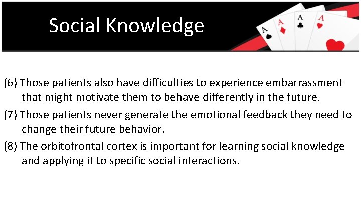 Social Knowledge (6) Those patients also have difficulties to experience embarrassment that might motivate