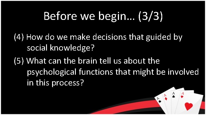 Before we begin… (3/3) (4) How do we make decisions that guided by social