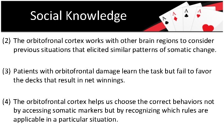 Social Knowledge (2) The orbitofronal cortex works with other brain regions to consider previous