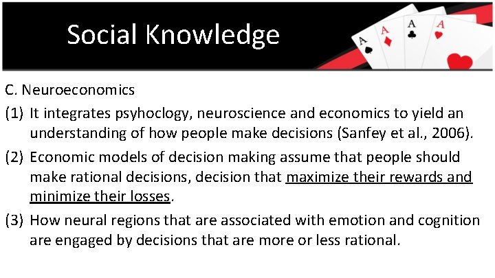 Social Knowledge C. Neuroeconomics (1) It integrates psyhoclogy, neuroscience and economics to yield an