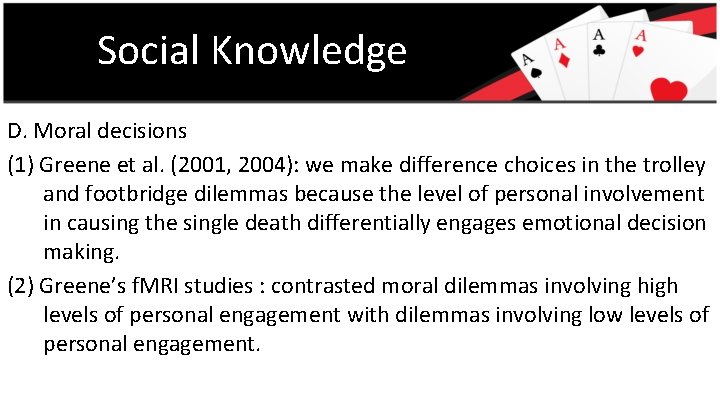 Social Knowledge D. Moral decisions (1) Greene et al. (2001, 2004): we make difference