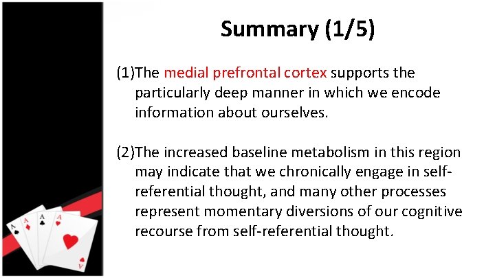 Summary (1/5) (1)The medial prefrontal cortex supports the particularly deep manner in which we