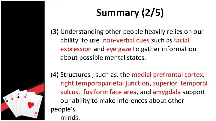 Summary (2/5) (3) Understanding other people heavily relies on our ability to use non-verbal