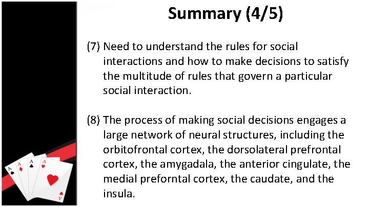 Summary (4/5) (7) Need to understand the rules for social interactions and how to