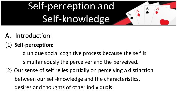 Self-perception and Self-knowledge A. Introduction: (1) Self-perception: a unique social cognitive process because the