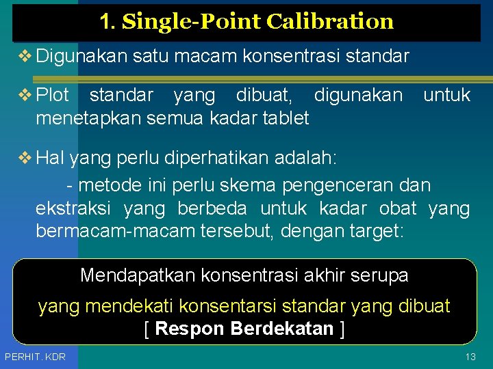 1. Single-Point Calibration v Digunakan satu macam konsentrasi standar v Plot standar yang dibuat,