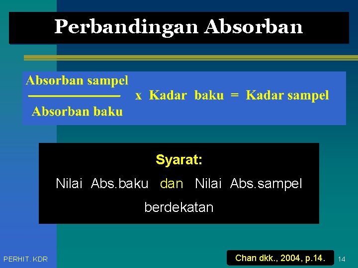 Perbandingan Absorban Syarat: Nilai Abs. baku dan Nilai Abs. sampel berdekatan PERHIT. KDR Chan