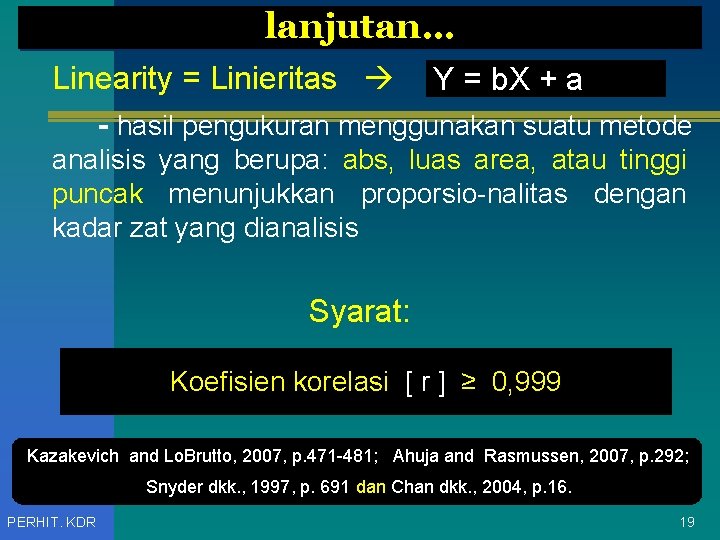 lanjutan… Linearity = Linieritas Y = b. X + a - hasil pengukuran menggunakan