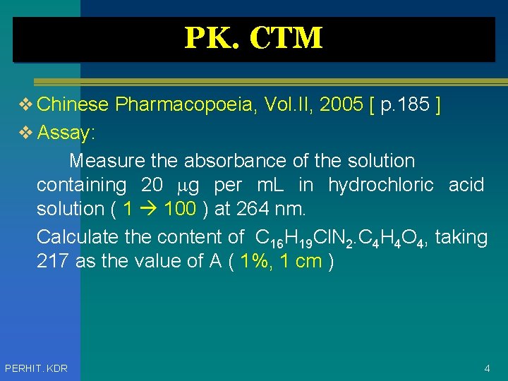 PK. CTM v Chinese Pharmacopoeia, Vol. II, 2005 [ p. 185 ] v Assay: