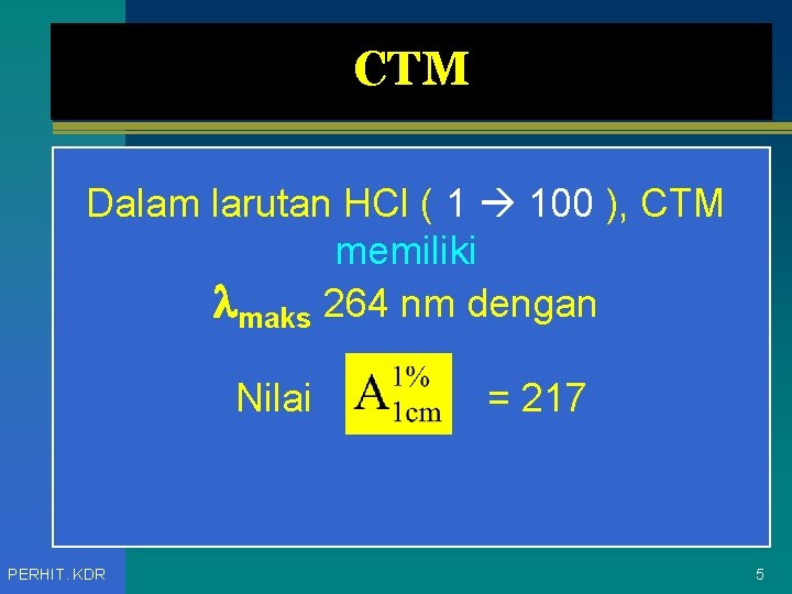 CTM Dalam larutan HCl ( 1 100 ), CTM memiliki maks 264 nm dengan