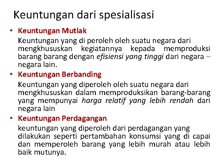 Keuntungan dari spesialisasi • Keuntungan Mutlak Keuntungan yang di peroleh suatu negara dari mengkhususkan