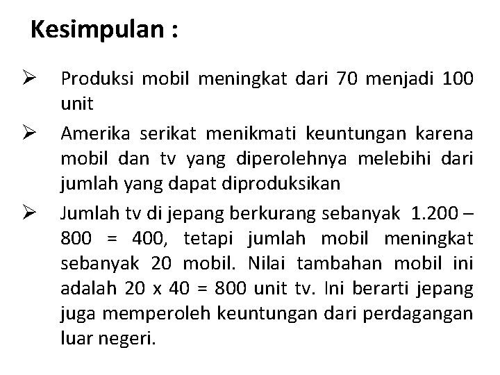 Kesimpulan : Ø Ø Ø Produksi mobil meningkat dari 70 menjadi 100 unit Amerika