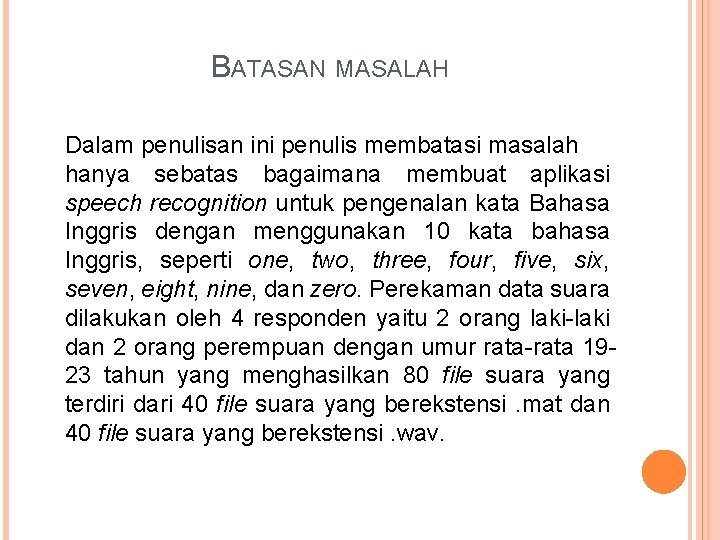 BATASAN MASALAH Dalam penulisan ini penulis membatasi masalah hanya sebatas bagaimana membuat aplikasi speech