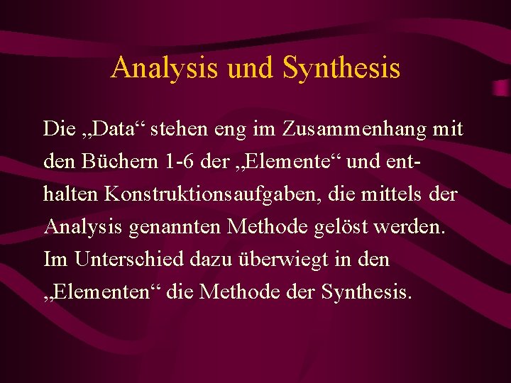 Analysis und Synthesis Die „Data“ stehen eng im Zusammenhang mit den Büchern 1 -6