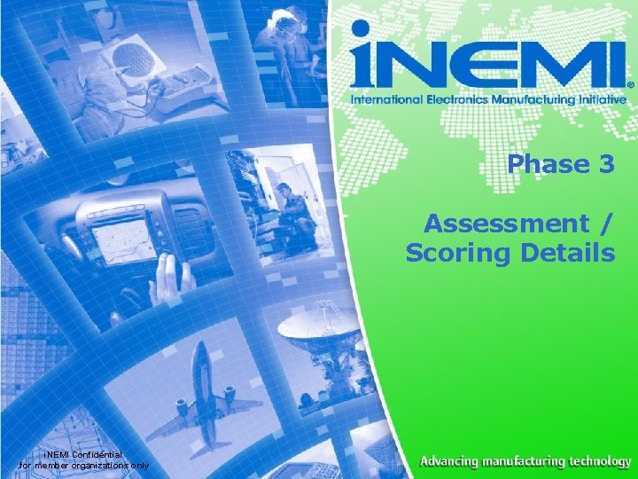 Phase 3 Assessment / Scoring Details i. NEMI Confidential for member organizations only 