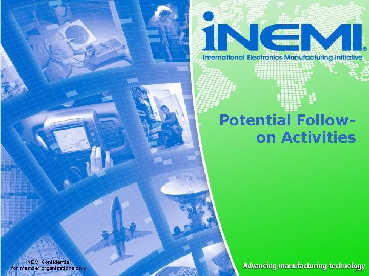Potential Followon Activities i. NEMI Confidential for member organizations only 22 