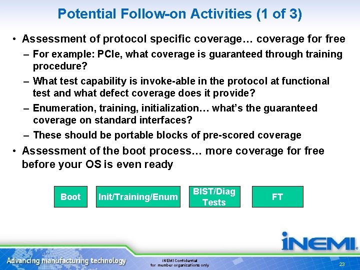 Potential Follow-on Activities (1 of 3) • Assessment of protocol specific coverage… coverage for