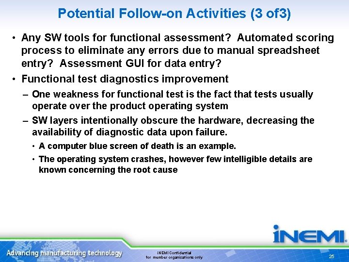 Potential Follow-on Activities (3 of 3) • Any SW tools for functional assessment? Automated