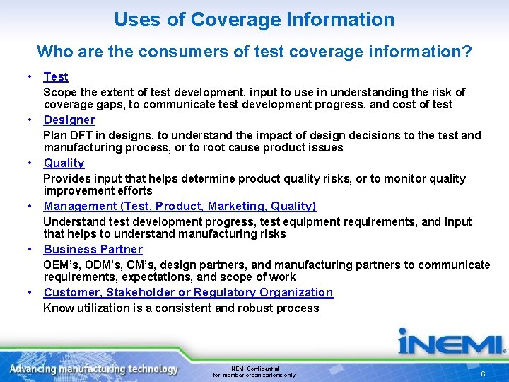 Uses of Coverage Information Who are the consumers of test coverage information? • Test