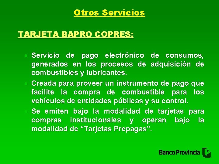 Otros Servicios TARJETA BAPRO COPRES: Servicio de pago electrónico de consumos, generados en los