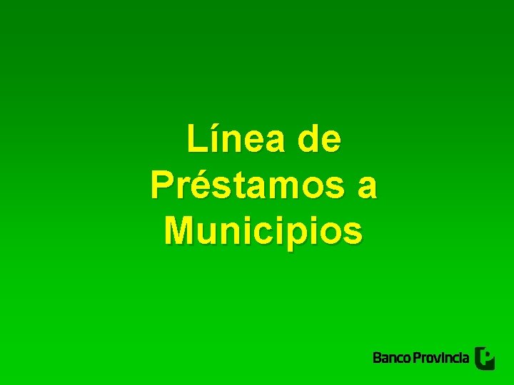 Línea de Préstamos a Municipios 