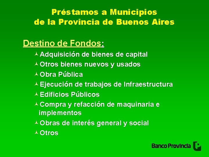Préstamos a Municipios de la Provincia de Buenos Aires Destino de Fondos: ©Adquisición de